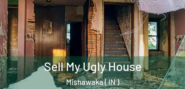  Sell My Ugly House Mishawaka ( IN )