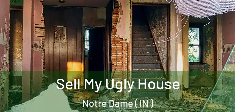  Sell My Ugly House Notre Dame ( IN )