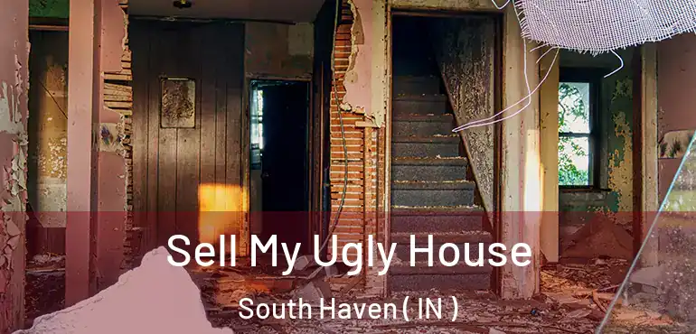  Sell My Ugly House South Haven ( IN )