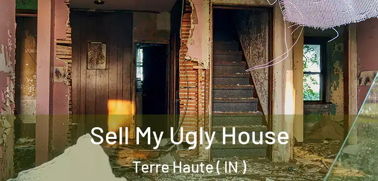  Sell My Ugly House Terre Haute ( IN )