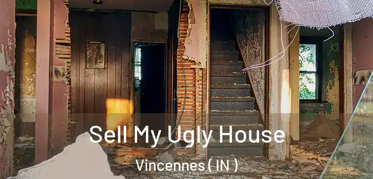  Sell My Ugly House Vincennes ( IN )