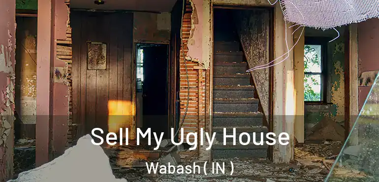  Sell My Ugly House Wabash ( IN )
