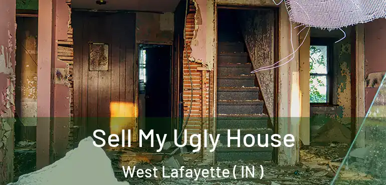  Sell My Ugly House West Lafayette ( IN )