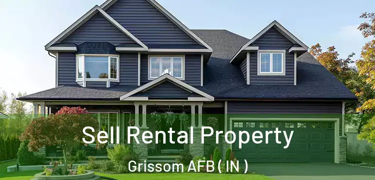  Sell Rental Property Grissom AFB ( IN )
