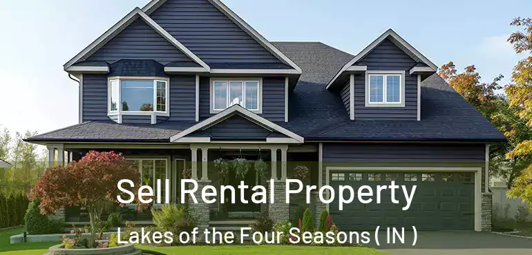  Sell Rental Property Lakes of the Four Seasons ( IN )