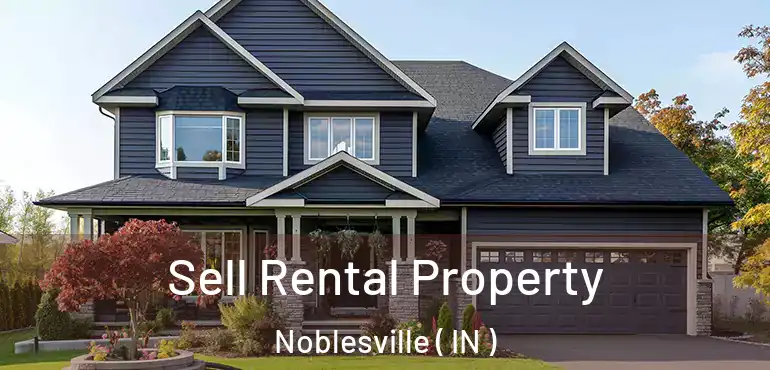  Sell Rental Property Noblesville ( IN )