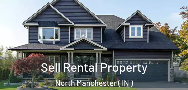  Sell Rental Property North Manchester ( IN )