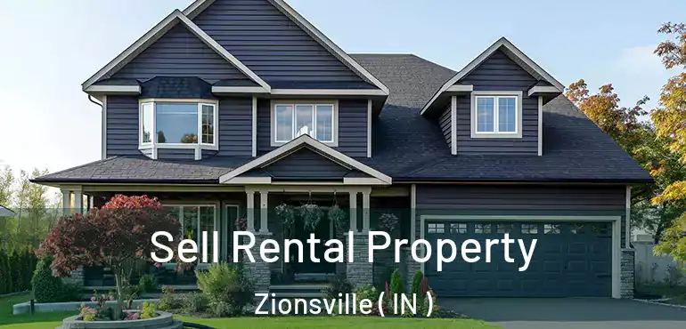 Sell Rental Property Zionsville ( IN )