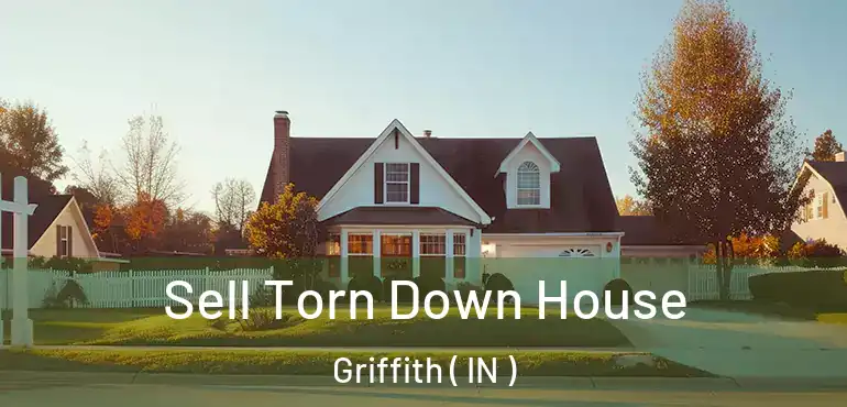  Sell Torn Down House Griffith ( IN )