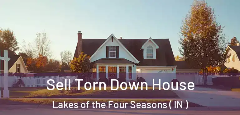  Sell Torn Down House Lakes of the Four Seasons ( IN )