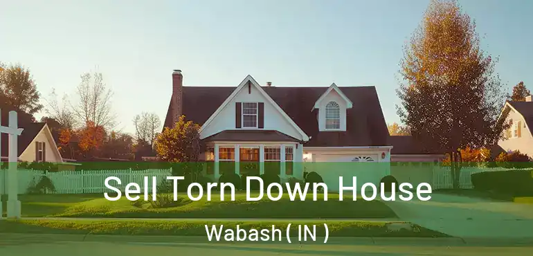  Sell Torn Down House Wabash ( IN )