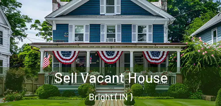  Sell Vacant House Bright ( IN )