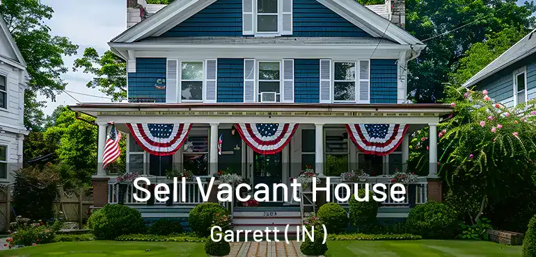  Sell Vacant House Garrett ( IN )