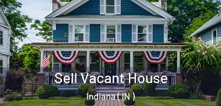  Sell Vacant House Indiana ( IN )