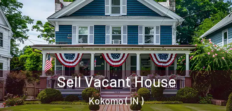  Sell Vacant House Kokomo ( IN )