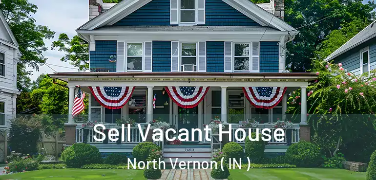  Sell Vacant House North Vernon ( IN )