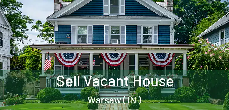  Sell Vacant House Warsaw ( IN )