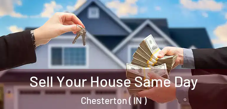  Sell Your House Same Day Chesterton ( IN )