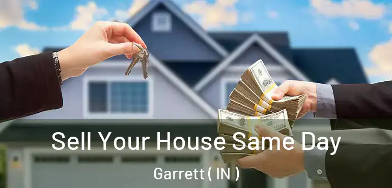 Sell Your House Same Day Garrett ( IN )