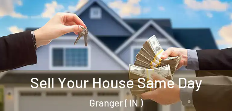  Sell Your House Same Day Granger ( IN )