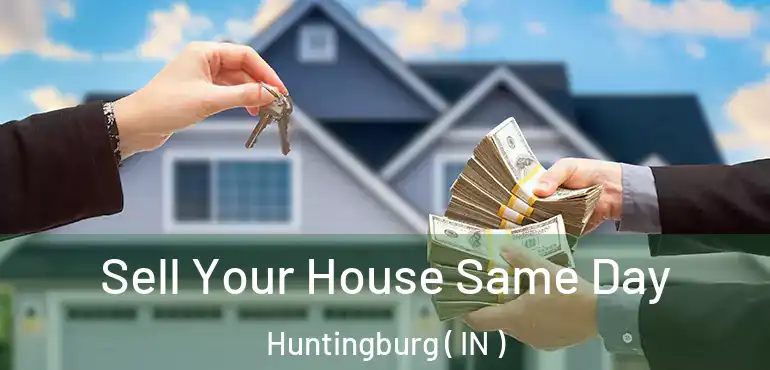  Sell Your House Same Day Huntingburg ( IN )