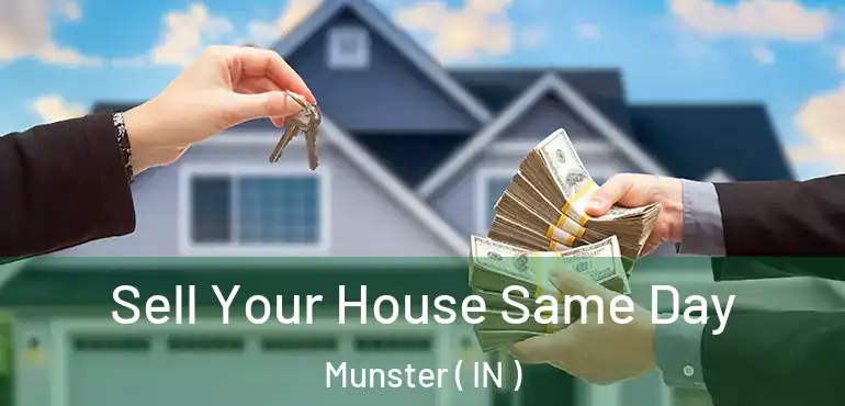  Sell Your House Same Day Munster ( IN )
