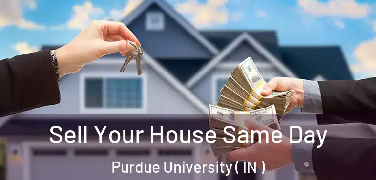  Sell Your House Same Day Purdue University ( IN )
