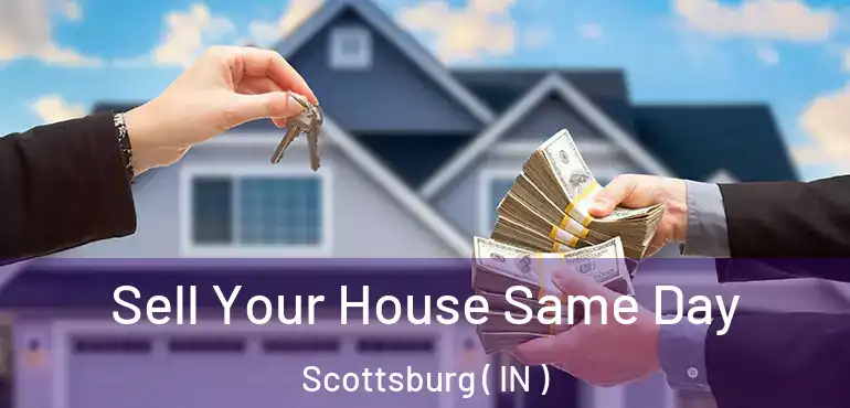 Sell Your House Same Day Scottsburg ( IN )