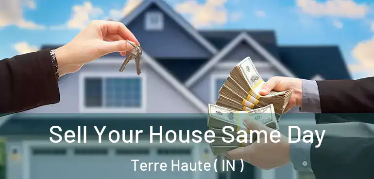  Sell Your House Same Day Terre Haute ( IN )