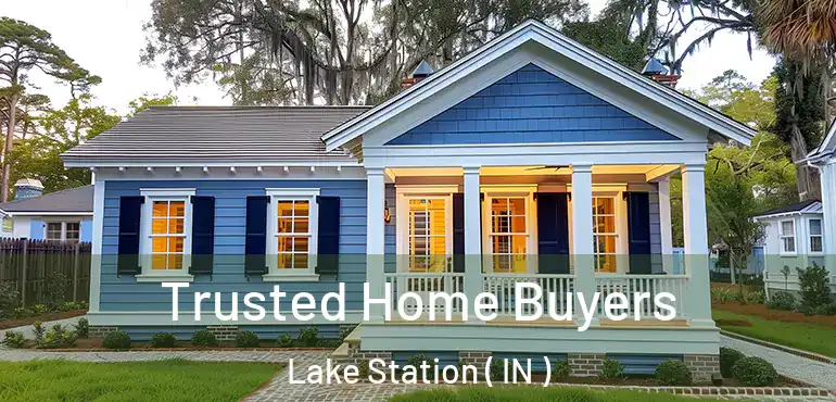  Trusted Home Buyers Lake Station ( IN )
