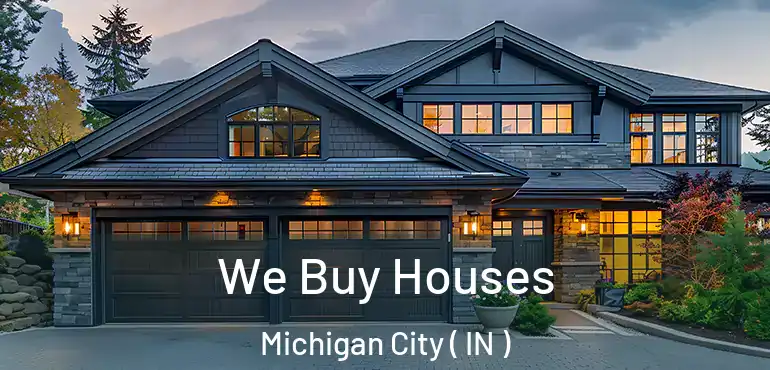  We Buy Houses Michigan City ( IN )
