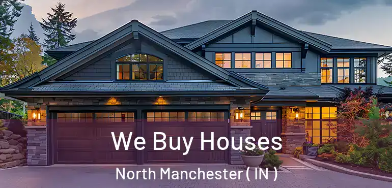  We Buy Houses North Manchester ( IN )