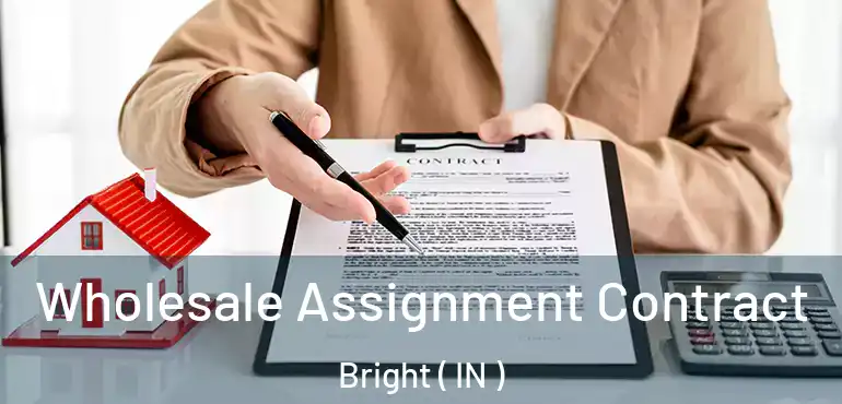  Wholesale Assignment Contract Bright ( IN )