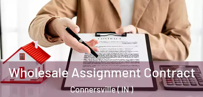  Wholesale Assignment Contract Connersville ( IN )