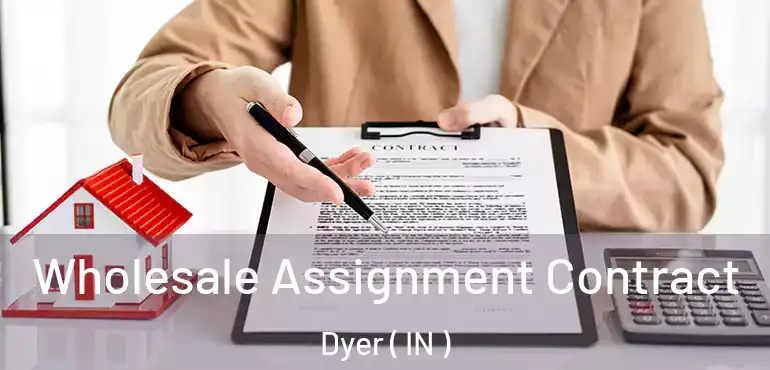  Wholesale Assignment Contract Dyer ( IN )