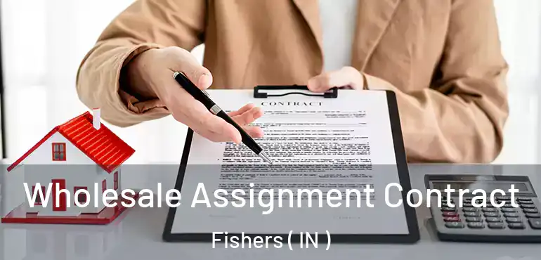  Wholesale Assignment Contract Fishers ( IN )