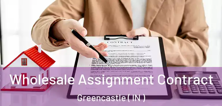  Wholesale Assignment Contract Greencastle ( IN )