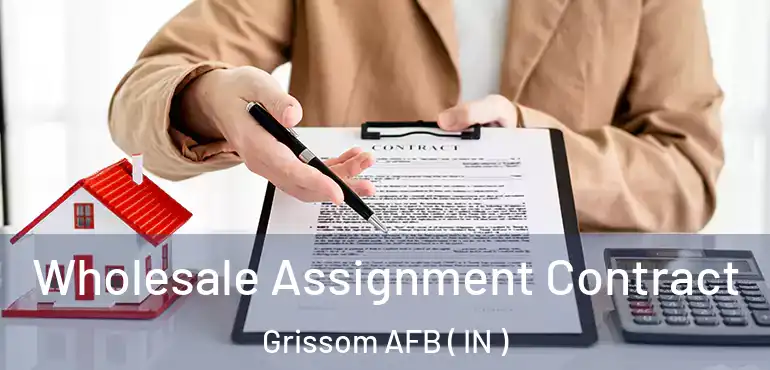  Wholesale Assignment Contract Grissom AFB ( IN )