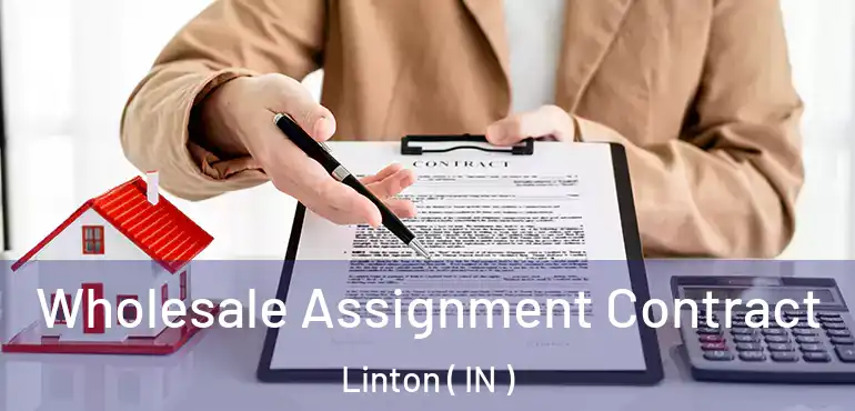  Wholesale Assignment Contract Linton ( IN )