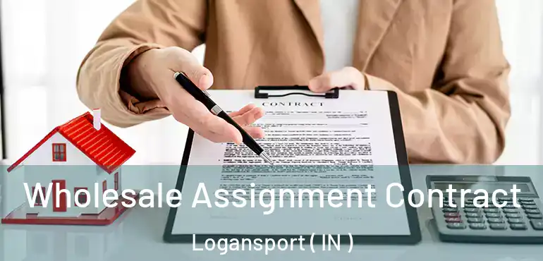  Wholesale Assignment Contract Logansport ( IN )