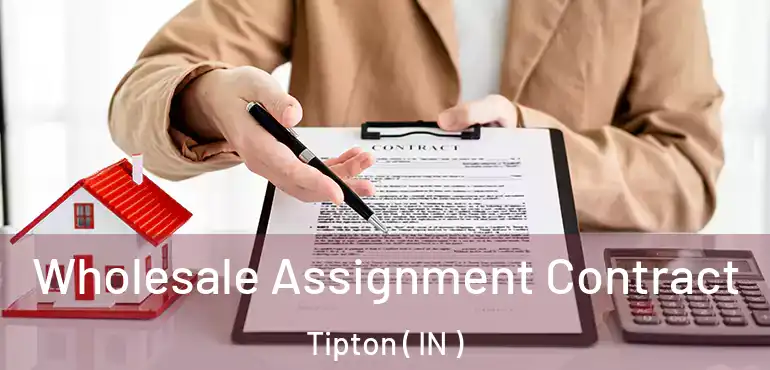  Wholesale Assignment Contract Tipton ( IN )