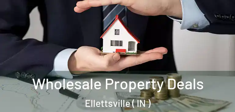  Wholesale Property Deals Ellettsville ( IN )