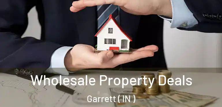  Wholesale Property Deals Garrett ( IN )