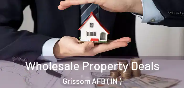  Wholesale Property Deals Grissom AFB ( IN )