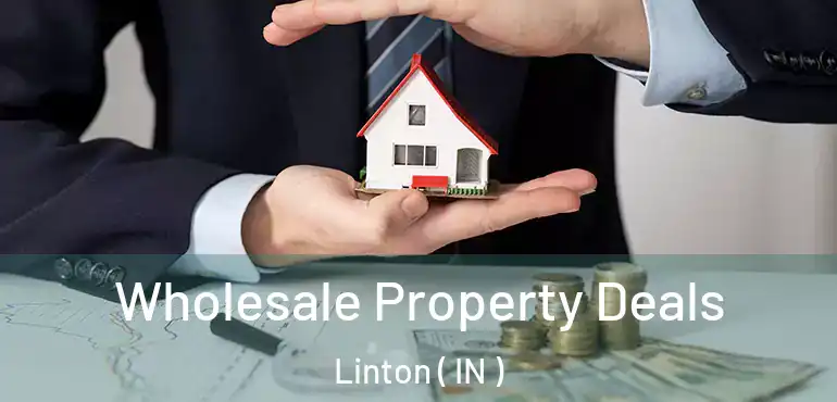  Wholesale Property Deals Linton ( IN )
