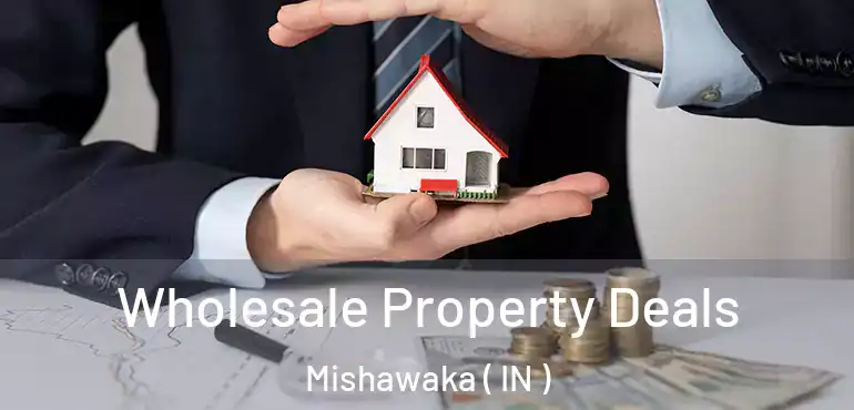  Wholesale Property Deals Mishawaka ( IN )