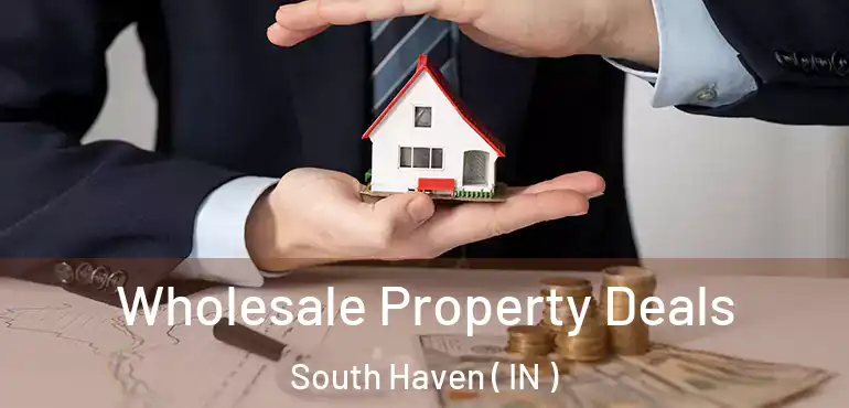  Wholesale Property Deals South Haven ( IN )