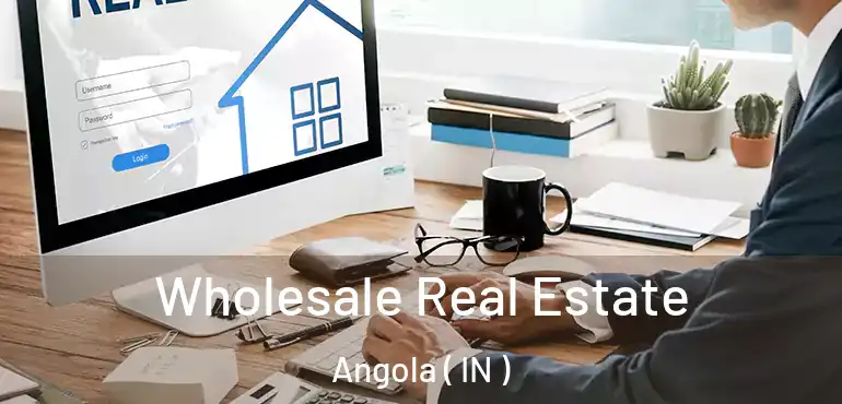  Wholesale Real Estate Angola ( IN )