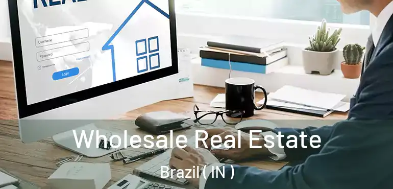  Wholesale Real Estate Brazil ( IN )