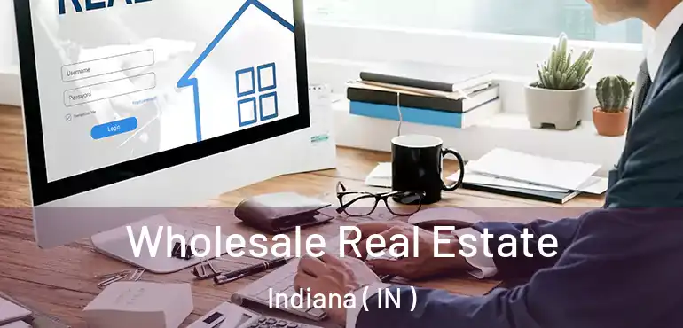  Wholesale Real Estate Indiana ( IN )